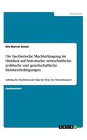 Die faschistische Machterlangung im Hinblick auf historische, wirtschaftliche, politische und gesellschaftliche Rahmenbedingungen