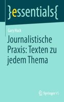 Journalistische Praxis: Texten Zu Jedem Thema