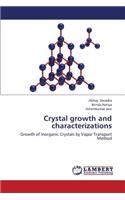 Crystal growth and characterizations