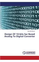 Design Of 10-bits Sar Based Analog To Digital Converter