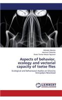 Aspects of behavior, ecology and vectorial capacity of tsetse flies