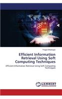 Efficient Information Retrieval Using Soft Computing Techniques