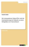 systematisierte Einkauf. Wie wird die Systematisierung des Einkaufs zu einem Erfolgsfaktor im Unternehmen?