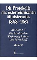 Protokolle Des Osterreichischen Ministerrates 1848-1867 Abteilung V: Die Ministerien Erzherzog Rainer Und Mensdorff Band 8