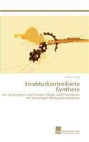 Strukturkontrollierte Synthese: (German)