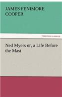 Ned Myers Or, a Life Before the Mast