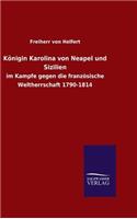 Königin Karolina von Neapel und Sizilien