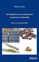 Der Wegweiser zum erfolgreichen Investment in Rohstoffe. Das 1x1 der Rohstoffe