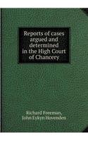 Reports of Cases Argued and Determined in the High Court of Chancery