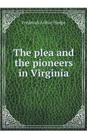 The Plea and the Pioneers in Virginia