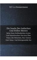 Die Inseln Des Indischen Und Stillen Meeres Reise Eines Holländischen Arztes Und Naturforschers Von Java Über Timor, Die Molucken, Neu-Guinea Und. Natur- Und Sittengemälde Der