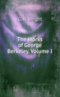 Works of George Berkeley, Volume I