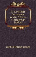 G. E. Lessing's Gesammelte Werke, Volumes 9-10 (German Edition)