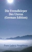 Die Fremdkorper Des Uterus (German Edition)