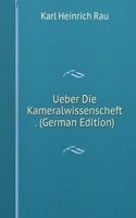 Ueber Die Kameralwissenscheft . (German Edition)