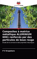 Composites à matrice métallique ALUMINIUM 6061 renforcés par des particules de boue rouge