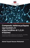 Composés hétérocycliques (pyrazolo[1,5-a]pyrimidine et 1,2,4-triazine)