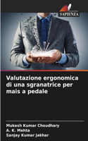 Valutazione ergonomica di una sgranatrice per mais a pedale