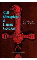 Tyll Ulenspiegel & Lamme Goedzak (Historischer Roman): Legende von ihren heroischen und ruhmreichen Abenteuern im Lande Flandern und anderen Orts