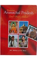 Amazing Arunachal Pradesh: Land, People, Culture