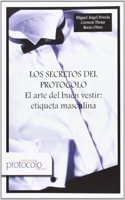 Los secretos de protocolo : el arte del buen vestir : etiqueta masculina