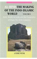 Al-Hind, Volume 1 Early Medieval India and the Expansion of Islam 7th-11th Centuries