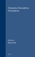 Clementis Alexandrini Protrepticus: (34 Vigiliae Christianae, Supplements)
