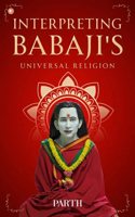 Interpreting Babaji's Universal Religion