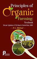 Principles of Organic Farming: Textbook : ( As Per Syllabus of 5th Deanâ€™s Committee, ICAR )