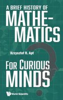 Brief History Of Mathematics For Curious Minds, A