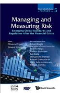Managing and Measuring Risk: Emerging Global Standards and Regulations After the Financial Crisis