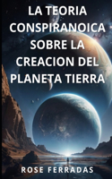 La Teoria Conspiranoica Sobre La Vida del Hombre En La Tierra