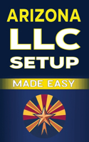 Arizona LLC Setup Made Easy