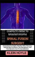 Complete Guide to Understanding Spinal Fusion Surgery