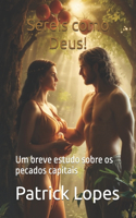 Sereis como Deus!: Um breve estudo sobre os pecados capitais