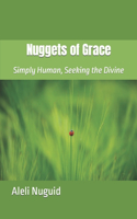 Nuggets of Grace: Simply Human, Seeking the Divine