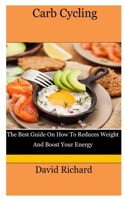 Carb Cycling: The Best Guide On How To Reduces Weight And Boost Your Energy