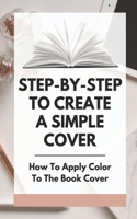 Step-By-Step To Create A Simple Cover: How To Apply Color To The Book Cover: Setting The Environment