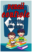 Pencil Control Pre-Writing Skills Exercises: book of Practice Pattern Writing and Preschool Tracing and Pen Control to Improve Handwriting for Kids