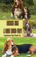 Bringing Home A Basset Hound Puppy: Comprehensive Basset Hound Care: Why Do Basset Hounds Howl