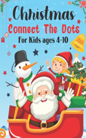 Christmas Connect The Dots For Kids Ages 4-10: Challenging and Fun Holiday Dot to Dot Puzzles For Learning (Christmas Activity Books for Kids)