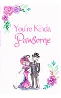You're Kinda Pawsome