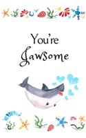 You're Jawsome