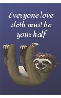 Everyone love sloth must be your half