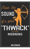 I love the of a good Thwack in the Morning