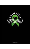 I Wear Green For Cerebral Palsy Awareness