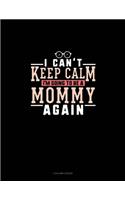 I Can't Keep Calm I'm Going To Be A Mommy Again: 3 Column Ledger