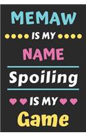Memaw is My Name Spoiling is My Game: lined notebook, funny gift for mother, grandmother