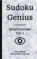 Sudoku Genius Mind Exercises Volume 1: Nora, Illinois State of Mind Collection