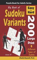 Big Book of Sudoku Variants: 200 Easy to Hard Large Print Puzzles: : 8 Different Types of Sudoku (Samurai Sudoku, Jigsaw Samurai Sudoku, Samurai Sudoku X, Killer Sudoku, Sudoku (97 Logic Puzzles for Adults)